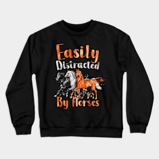 Easily Distracted By Horses Crewneck Sweatshirt